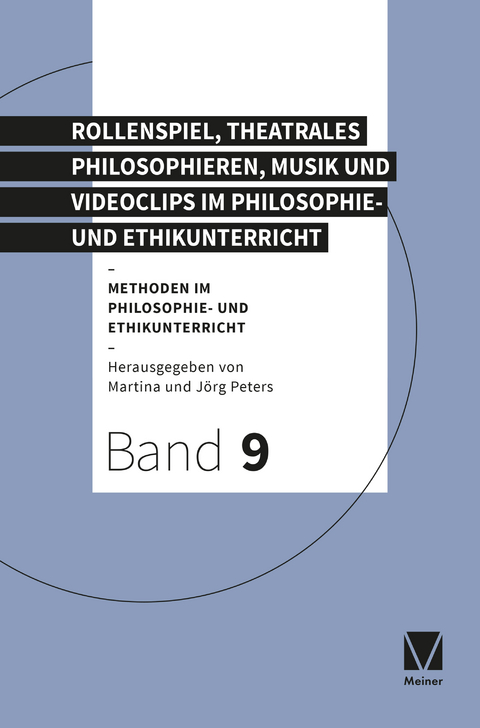 Theatrales Philosophieren, Musik und Videoclips im Philosophie- und Ethikunterricht - 