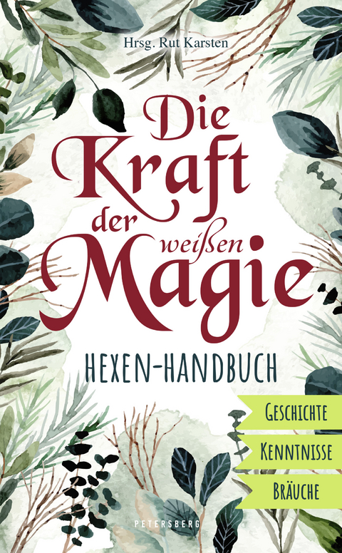 Die Kraft der wei&szlig;en Magie - Hexen-Handbuch - 