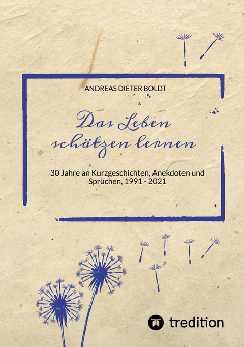 Das Leben sch&auml;tzen lernen - Andreas Dieter Boldt