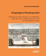 Vergangene Fürstenpracht - Christian Brachthäuser