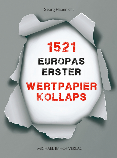 1521 &ndash; Europas erster Wertpapierkollaps - Georg Habenicht