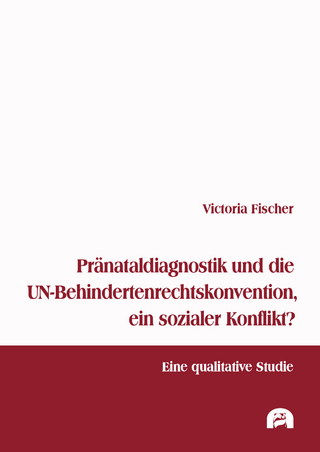 Pränataldiagnostik und die UN-Behindertenrechtskonvention, ein sozialer Konflikt?