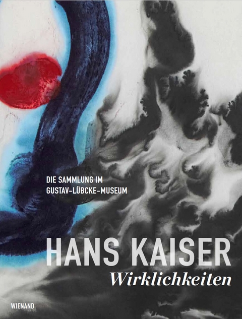 Hans Kaiser: Wirklichkeiten. Die Sammlung im Gustav-L&uuml;bcke-Museum - 