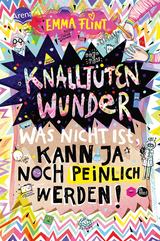 Knallt&uuml;tenwunder. Was nicht ist, kann ja noch peinlich werden! - Emma Flint