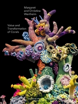 Value and Transformation of Corals. Christine and Margaret Wertheim - 
