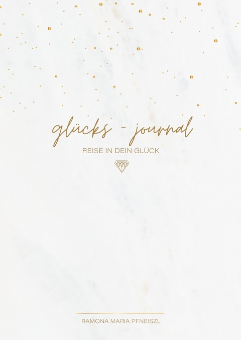 gl&uuml;cks-journal - Ramona Pfneiszl