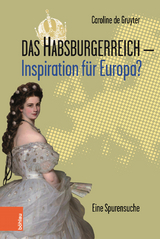 Das Habsburgerreich - Inspiration f&uuml;r Europa? - Caroline de Gruyter