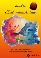 Gedankenpraline, Ratgeber, Arbeitsbuch, Pers&ouml;nlichkeitsentwicklung, Lebensfragen, Selbstcoaching, Selbstreflektion, - Samuela Frei