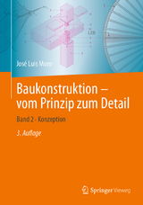 Baukonstruktion - vom Prinzip zum Detail - Jos&eacute; Luis Moro
