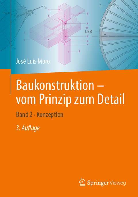 Baukonstruktion - vom Prinzip zum Detail - Jos&eacute; Luis Moro