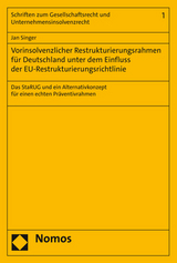 Vorinsolvenzlicher Restrukturierungsrahmen f&uuml;r Deutschland unter dem Einfluss der EU-Restrukturierungsrichtlinie - Jan Singer
