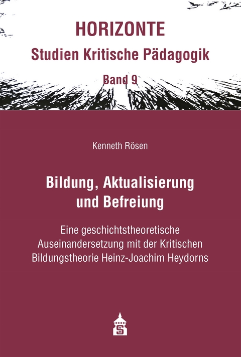 Bildung, Aktualisierung und Befreiung - Kenneth R&ouml;sen