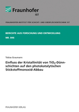 Einfluss der Kristallinit&auml;t von TiO(tief)2-D&uuml;nnschichten auf den photokatalytischen Stickstoffmonoxid-Abbau - Tobias Graumann