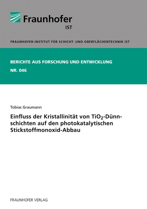 Einfluss der Kristallinit&auml;t von TiO(tief)2-D&uuml;nnschichten auf den photokatalytischen Stickstoffmonoxid-Abbau - Tobias Graumann