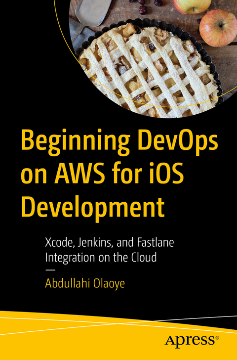 Beginning DevOps on AWS for iOS Development - Abdullahi Olaoye