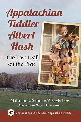 Appalachian Fiddler Albert Hash - Malcolm L. Smith, Edwin Lacy