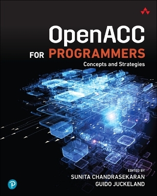 OpenACC for Programmers - Sunita Chandrasekaran, Guido Juckeland