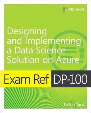 Exam Ref DP-100 Designing and Implementing a Data Science Solution on Azure