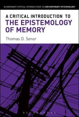 A Critical Introduction to the Epistemology of Memory - Thomas D. Senor