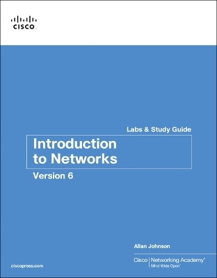 Introduction to Networks v6 Labs & Study Guide - Allan Johnson,  Cisco Networking Academy