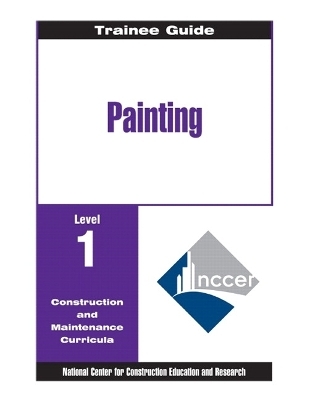 Painting - Commercial & Residential Level 1 Trainee Guide, 2e, Binder