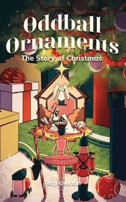 Oddball Ornaments - Terry Overton