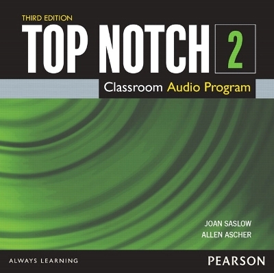Top Notch 2 Class Audio CD - Joan Saslow, Allen Ascher