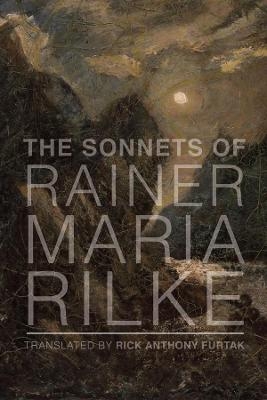The Sonnets of Rainer Maria Rilke - Rainer Maria Rilke, Rick Anthony Furtak