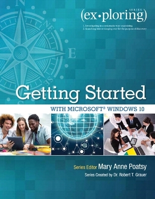 Exploring Getting Started with Microsoft Windows 10 - Mary Anne Poatsy, Robert Grauer