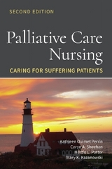 Palliative Care Nursing: Caring for Suffering Patients - Ouimet Perrin, Kathleen; Sheehan, Caryn A.; Potter, Mertie L.; Kazanowski, Mary K.
