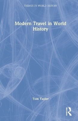 Modern Travel in World History - Tom Taylor