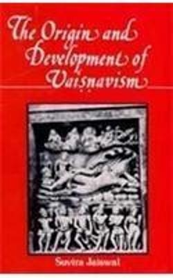 The Origin and Development of Vaisnavism : Vaisnavism from 200 BC to AD 500 - Suvira Jaiswal