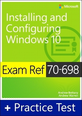 Exam Ref 70-698 Installing and Configuring Windows 10 with Practice Test