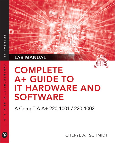 Complete A+ Guide to IT Hardware and Software Lab Manual - Cheryl Schmidt