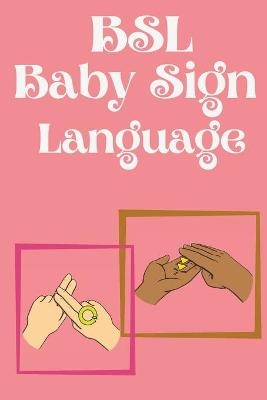 BSL Baby Sign Language.Educational book, contains everyday signs. - Cristie Publishing