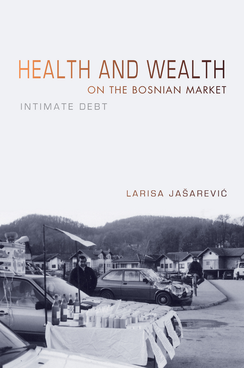 Health and Wealth on the Bosnian Market -  Larisa Jasarevic
