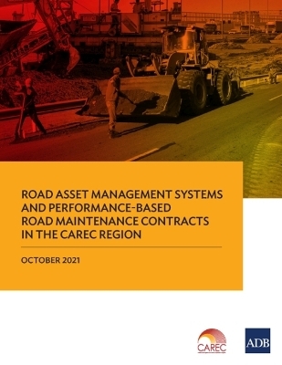 Road Asset Management Systems and Performance-Based Road Maintenance Contracts in the CAREC Region -  Asian Development Bank