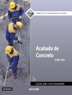 Concrete Finishing Trainee Guide in Spanish, Level 1 (International Version) -  NCCER