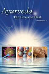 Ayurveda - The Power to Heal - Paul Dugliss