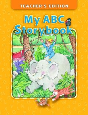 My ABC Storybook Teacher's Edition - Barbara Hojel, Yoko Mia Hirano Anne Stribling  Mike Kemper, Beat Eisele, Catherine Eisele, Stephen Hanlon