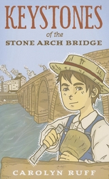 Keystones of the Stone Arch Bridge - Carolyn Ruff