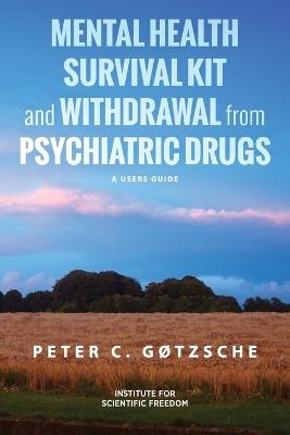 Mental Health Survival Kit and Withdrawal from Psychiatric Drugs - Peter C G&oslash;tzsche