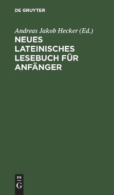 Neues lateinisches Lesebuch f&uuml;r Anf&auml;nger - 