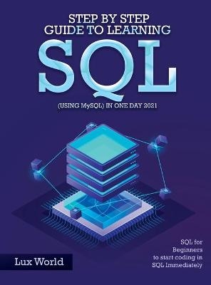 Step by Step Guide to Learning SQL (using MySQL) in One Day 2021