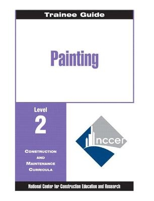 Painting - Commercial & Residential Level 2 Trainee Guide, Binder -  NCCER
