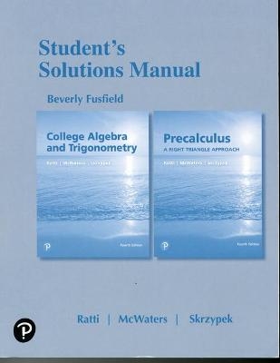 Student Solutions Manual for College Algebra and Trigonometry and Precalculus - J. S. Ratti, Marcus McWaters, Leslaw Skrzypek