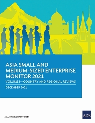 Asia Small and Medium-Sized Enterprise Monitor 2021 -  Asian Development Bank