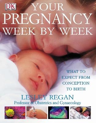 Your Pregnancy Week by Week - Dr Lesley Regan