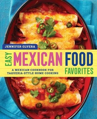 Easy Mexican Food Favorites - Jennifer Olvera