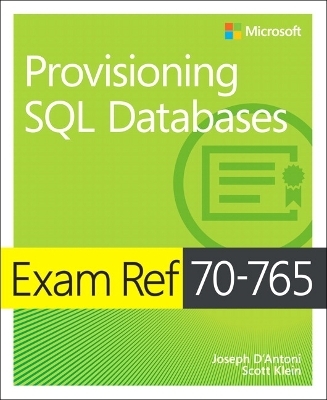 Exam Ref 70-765 Provisioning SQL Databases - Martina D'Antoni, Scott Klein